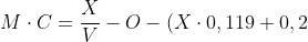 M\cdot C=\frac{X}{V}-O-(X\cdot 0,119+0,2)